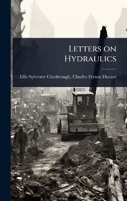 Letters on Hydraulics - Charles Ferson Sylvester Chesbrough