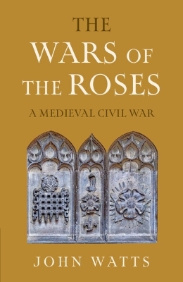 The Wars of the Roses - John Watts