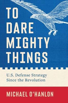 To Dare Mighty Things - Michael O'Hanlon