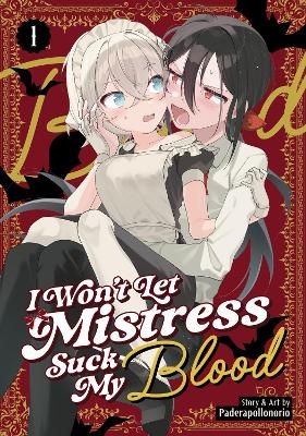 I Won't Let Mistress Suck My Blood Vol. 1 -  Paderapollonorio