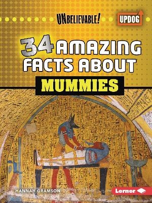 34 Amazing Facts about Mummies - Hannah Gramson