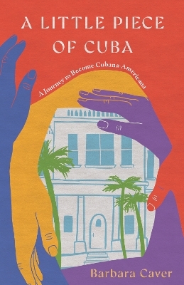A Little Piece of Cuba - Barbara Caver