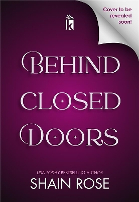 Behind Closed Doors: Deluxe Limited Edition - Shain Rose