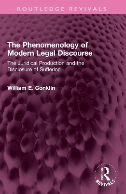 The Phenomenology of Modern Legal Discourse - William E. Conklin