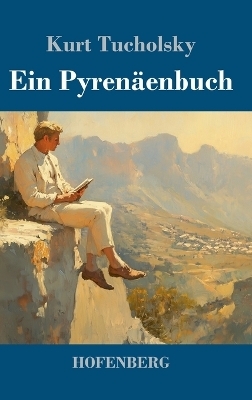Ein Pyren&auml;enbuch - Kurt Tucholsky