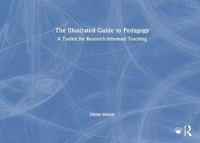The Illustrated Guide to Pedagogy - Finola Wilson