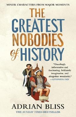 The Greatest Nobodies Of History