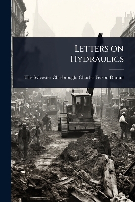 Letters on Hydraulics - Charles Ferson Sylvester Chesbrough