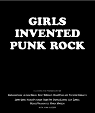 Girls Invented Punk Rock: Stories and Photos From the Frontlines