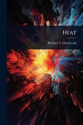Heat - Richard T Glazebrook