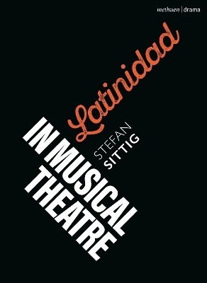Latinidad in Musical Theatre - Stefan Sittig
