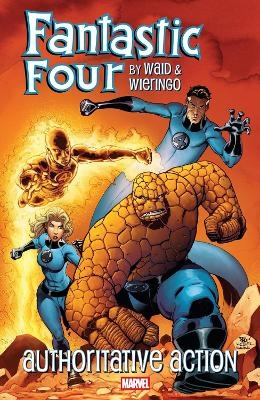 Fantastic Four By Waid & Wieringo: Authoritative Action