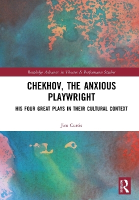 Chekhov, The Anxious Playwright - Jim Curtis
