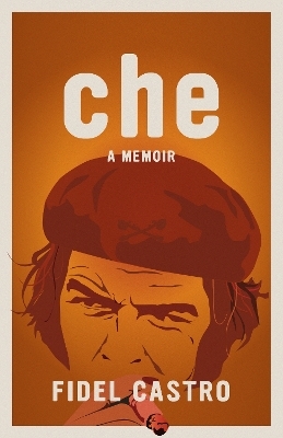 Che, A Memoir - Fidel Castro