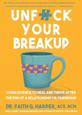 Unfuck Your Breakup - Faith G. Harper