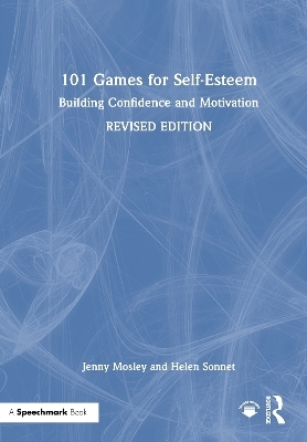 101 Games for Self-Esteem - Jenny Mosley, Helen Sonnet