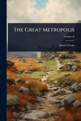 The Great Metropolis - James Grant
