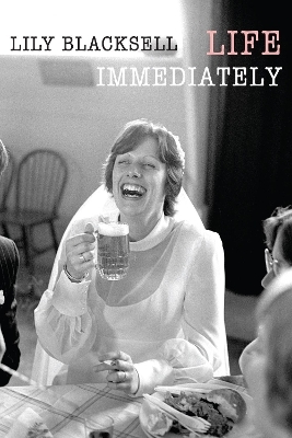 Life Immediately - Lily Blacksell