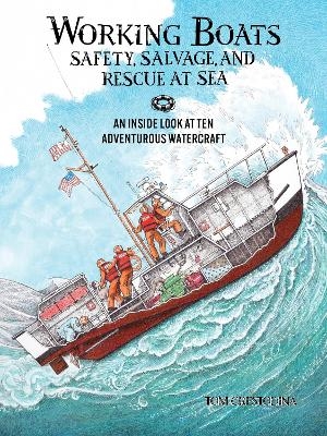Working Boats: Safety, Salvage, and Rescue - Tom Crestodina