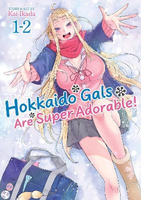 Hokkaido Gals Are Super Adorable! (Omnibus) Vol. 1-2 - Kai IKADA