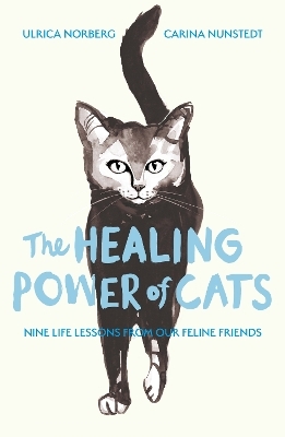 The Healing Power of Cats - Carina Nunstedt, Ulrica Norberg