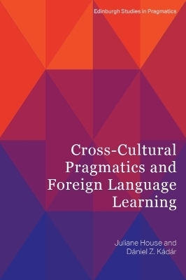 Cross-Cultural Pragmatics and Foreign Language Learning - Juliane House, Daniel Z. Kádár