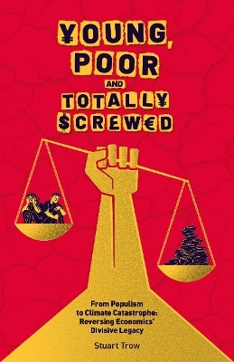 Young, Poor and Totally Screwed - Stuart Trow