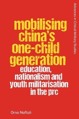 Mobilising China's One-Child Generation - Orna Naftali