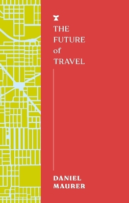 The Future of Travel - Daniel Maurer