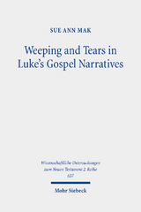 Weeping and Tears in Luke's Gospel Narratives - Sue Ann Mak