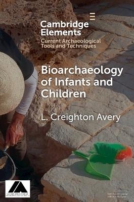 Bioarchaeology of Infants and Children - L. Creighton Avery