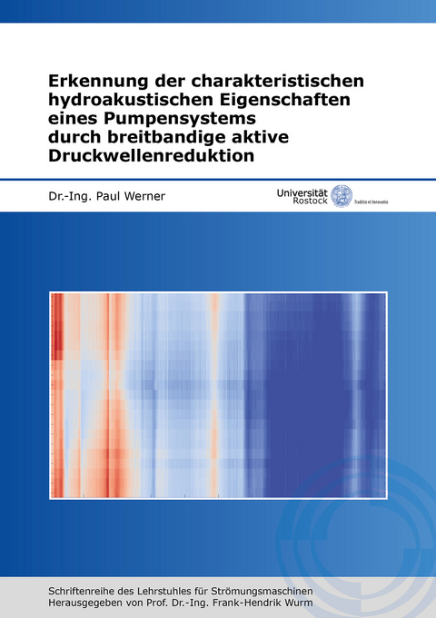 Erkennung der charakteristischen hydroakustischen Eigenschaften eines Pumpensystems durch breitbandige aktive Druckwellenreduktion - Paul Werner