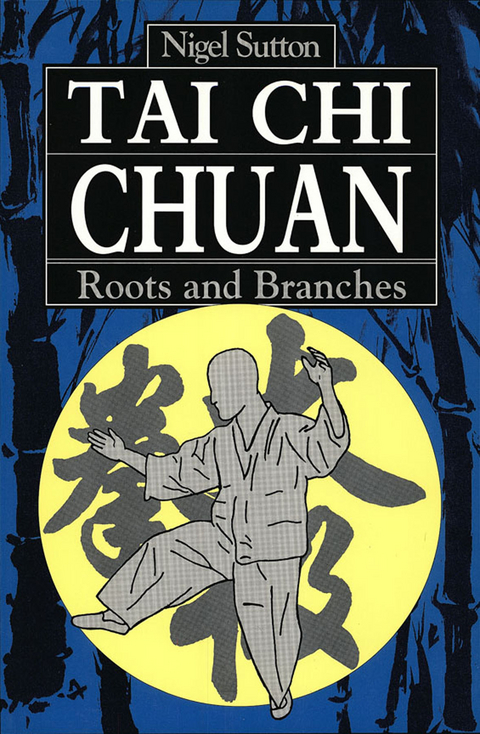 Tai Chi Chuan Roots & Branches - Nigel Sutton