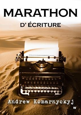 Marathon D'Ecriture - Andrew Komarnyckyj