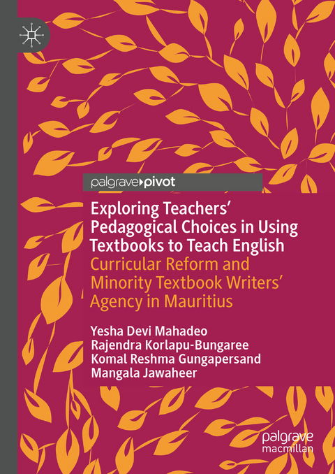 Exploring Teachers’ Pedagogical Choices in Using Textbooks to Teach English - Yesha Devi Mahadeo, Rajendra Korlapu-Bungaree, Komal Reshma Gungapersand, Mangala Jawaheer