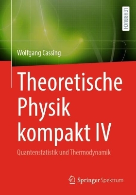 Theoretische Physik kompakt IV - Wolfgang Cassing