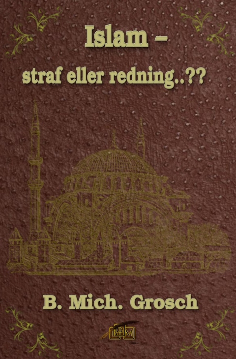 Islam &ndash; straf eller redning..?? - Bernd Michael Grosch