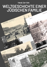 Weltgeschichte einer j&uuml;dischen Familie - Yakub Zair-Bek