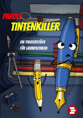 Parole Tintenkiller. Ein Theaterstück für Grundschulen