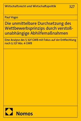 Die unmittelbare Durchsetzung des Wettbewerbsprinzips durch verstoßunabhängige Abhilfemaßnahmen