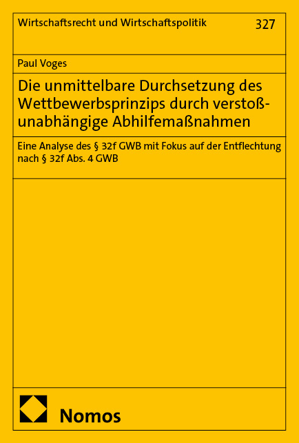 Die unmittelbare Durchsetzung des Wettbewerbsprinzips durch versto&szlig;unabh&auml;ngige Abhilfema&szlig;nahmen - Paul Voges