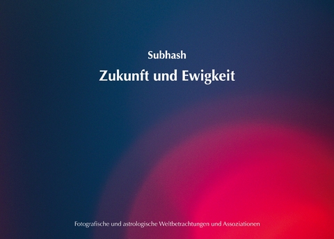 Zukunft und Ewigkeit - Subhash .