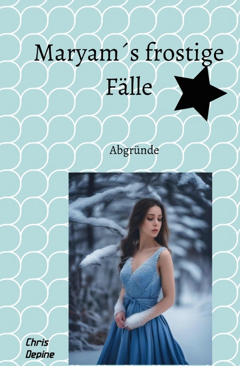 Krimi / Maryam&acute;s frostige F&auml;lle - Chris Depine