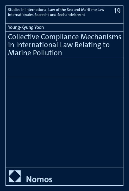 Collective Compliance Mechanisms in International Law Relating to Marine Pollution - Young-Kyung Yoon