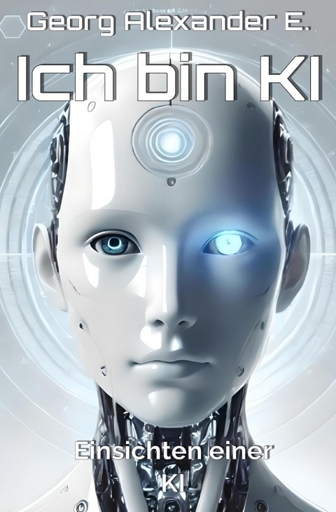 Ich bin KI - Georg Alexander E.