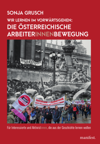 Wir lernen im Vorwärtsgehen: die österreichische Arbeiter*innenbewegung