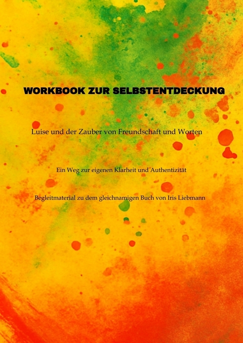 Workbook zur Selbstentdeckung - Iris Liebmann