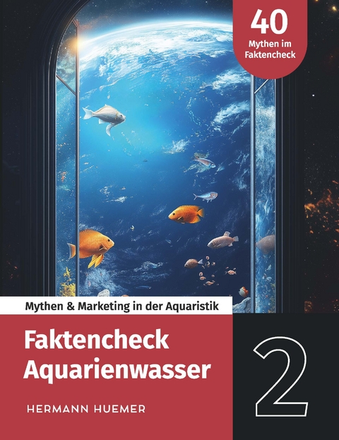 Faktencheck Aquarienwasser - Hermann Huemer