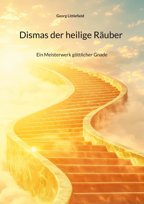 Dismas der heilige R&auml;uber - Georg Littlefield