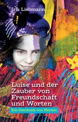 Luise und der Zauber von Freundschaft und Worten - Iris Liebmann